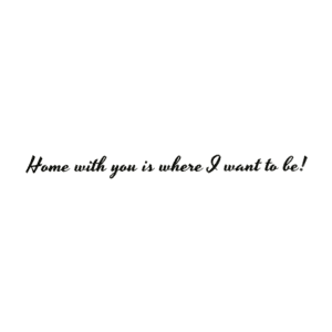 A green background with the words home with you is where i want to be.