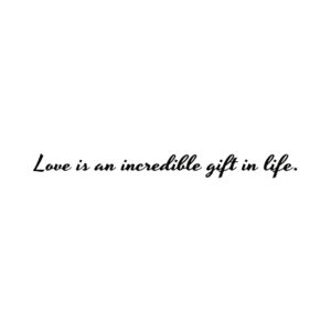 A green background with the words love is an incredible gift in life.