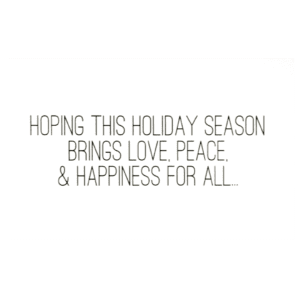 A green background with the words hoping this holiday season brings love, peace and happiness for all.