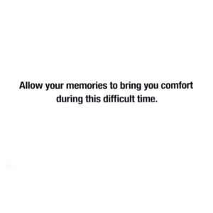 A card with instructions for how to allow your memories to bring you comfort during this difficult time.