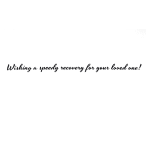 A card with the words wishing a speedy recovery for your loved one