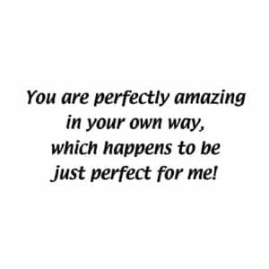 A quote about being perfect for me