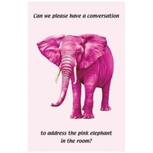 A pink elephant with a conversation to address the pink elephant in the room.