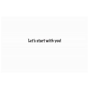 A card that says let 's start with you